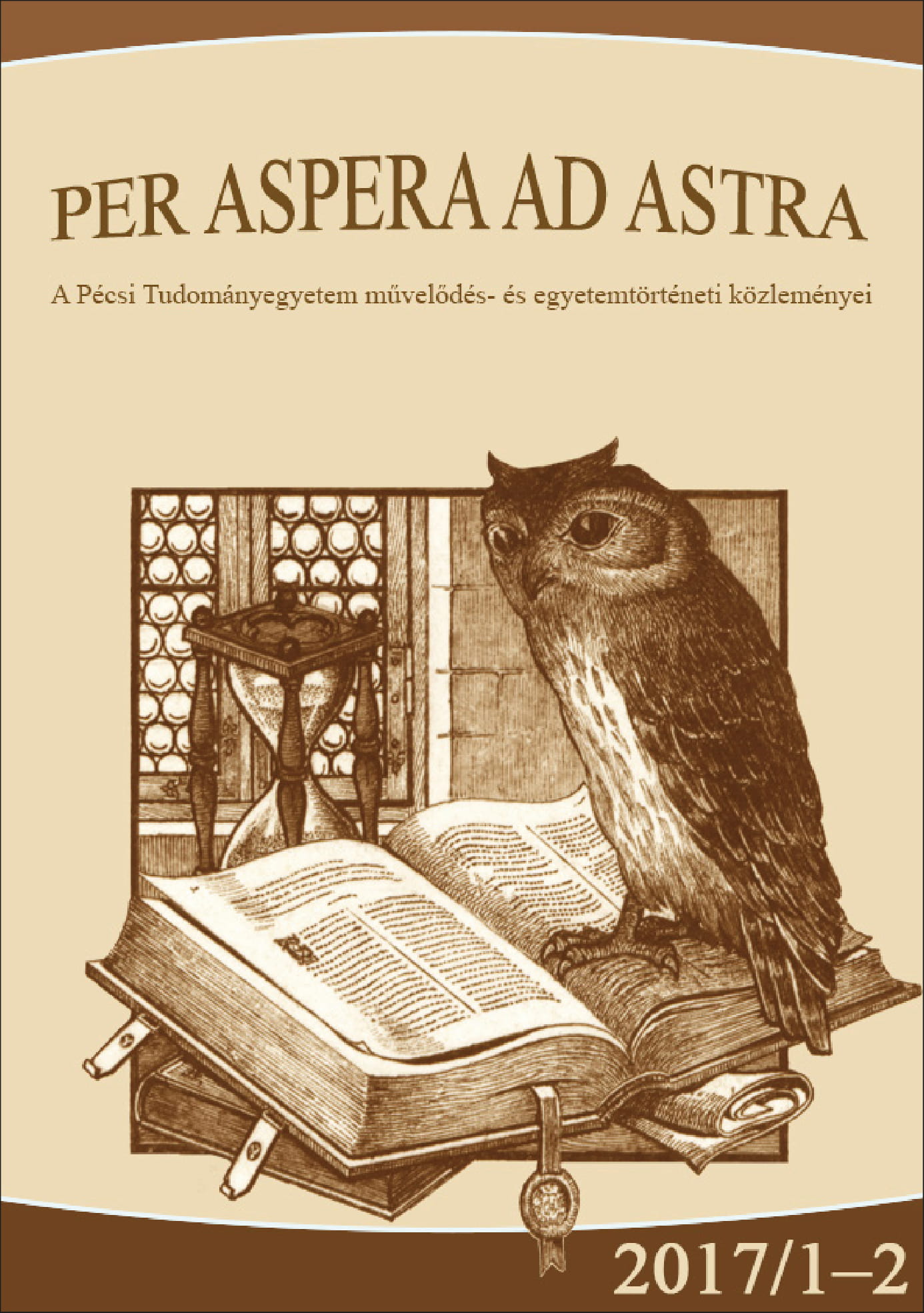 					View Vol. 4 No. 1-2 (2017): Studies on University History on the Occasion of the 650th Anniversary of the Foundation of the Medieval University of Pécs
				